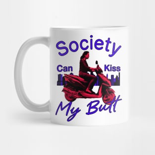 Society Can Kiss My Butt Mug